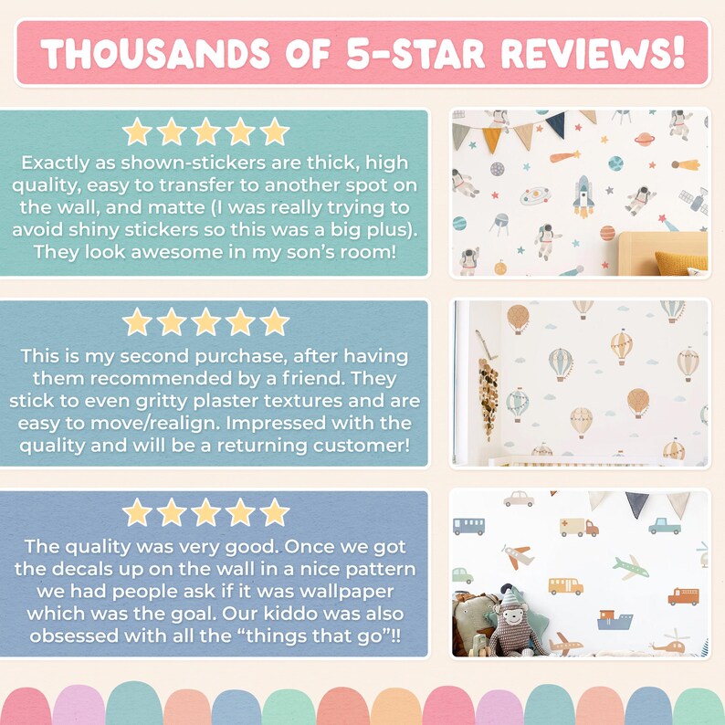 May include: A promotional graphic featuring the text THOUSANDS OF 5-STAR REVIEWS! and three customer testimonials alongside images of wall decals. The decals display space themes, hot air balloons, and various vehicles on white wall surfaces.