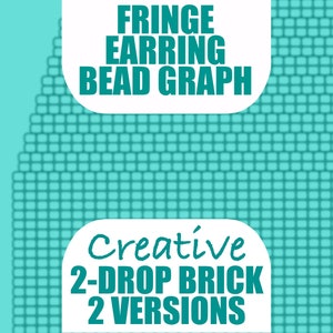 May include: A teal background with a grid pattern and two white rounded rectangles containing text. The top rectangle reads "FRINGE EARRING BEAD GRAPH" in teal. The bottom rectangle says "Creative 2-DROP BRICK 2 VERSIONS" in teal.