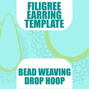 May include: A turquoise and green graphic design template for bead weaving a filigree earring drop hoop. The text "FILIGREE EARRING TEMPLATE" and "BEAD WEAVING DROP HOOP" is included in the design.