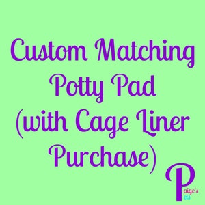 May include: A light green background with the text "Custom Matching Potty Pad (with Cage Liner Purchase)" in purple script. The lower right corner has a purple "P" with "paige's pets" in white script.