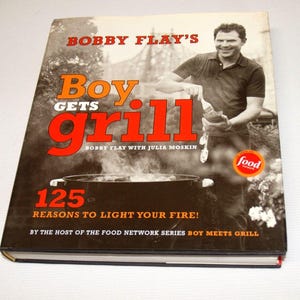 Bobby Flay&#39;s Boy Gets Grill: 125 Reasons to Light Your Fire! by Flay, Bobby 2004