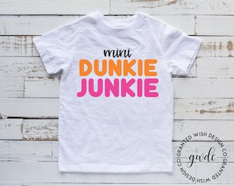 Mini Dunkie Junkie T-Shirt, Dunkin' Donuts Shirt, Dunkin Donuts Coffee, Dunkin Donuts, Mini Dunkie Junkie