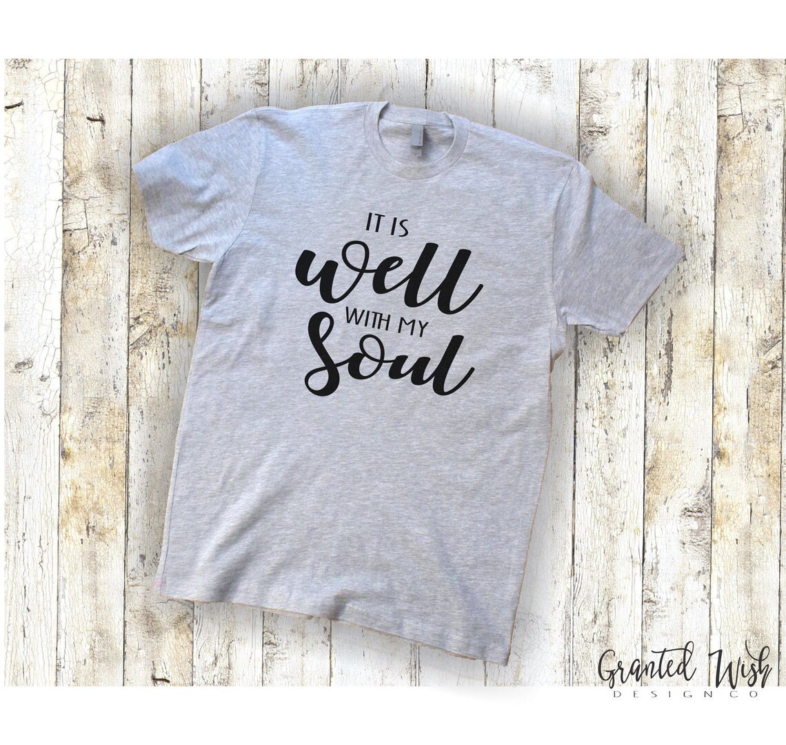 It is Well With My Soul Religious Shirt It is Well With My - Etsy