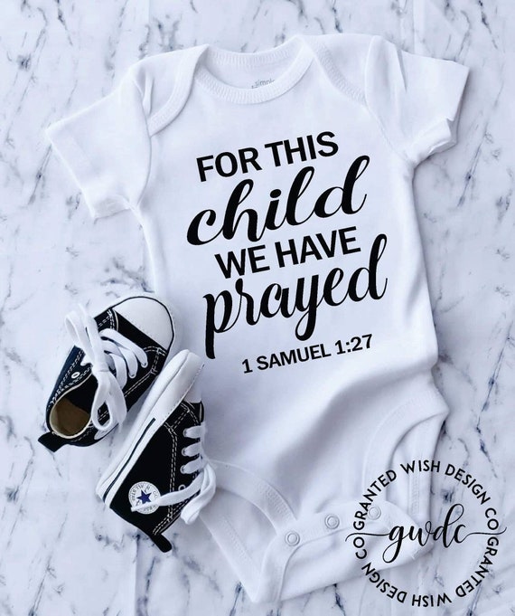 For This Child We Have Prayed 1 Samuel 1:27 Christian Baby Bodysuit For This Child We Have Prayed 1 Samuel 1:27 Christian Baby Bodysuit