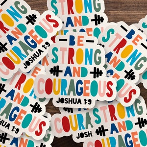 Be Strong & Courageous Sticker | Joshua 1:9 Christian Die-Cut Window, Skateboard, Car, Wall Decal, Laptop Vinyl Sticker - 3&quot;, 5&quot; or 7&quot;
