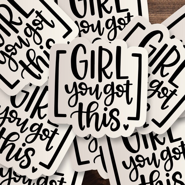 Girl You Got This Sticker | Inspirational Quote Waterbottle, Window, Car, Wall Decal, Laptop Vinyl Sticker - 3", 5" or 7"