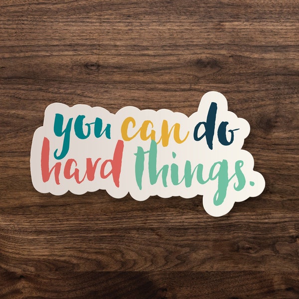 You Can Do Hard Things Sticker // Inspirational Quote Sticker // Empower Sticker, Laptop, Waterbottle, Car Window Vinyl Decal