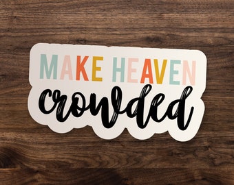 Make Heaven Crowded Christian Inspirational Waterproof Matte Sticker for Kindle, Laptop, Car Decal