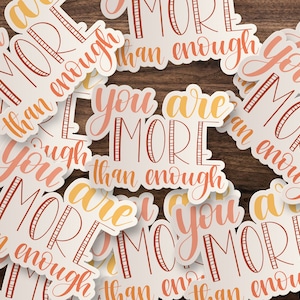 You Are More Than Enough // Laptop Sticker // Skateboard Sticker // Waterbottle Vinyl Decal