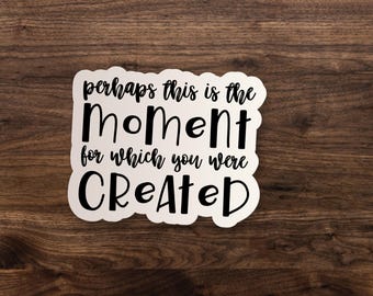 Inspirational Quote Stickers // Perhaps This Is The Moment For Which You Were Created // Esther Bible Decals / Waterbottle Laptop