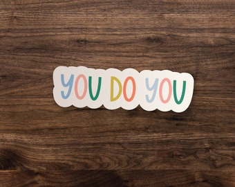 You Do You Sticker - Inspirational Vinyl Decal for Laptop or Car