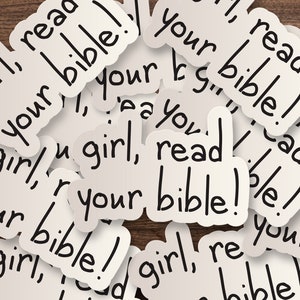 Girl, Read Your Bible! Sticker | Inspirational Die-Cut Window, Waterbottle, Skateboard, Car, Wall Decal, Laptop Vinyl Sticker - 3&quot;, 5&quot; or 7&quot;