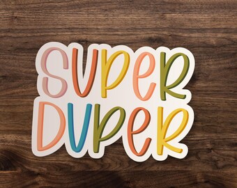Super Duper Sticker | Vinyl Decal for Laptop. Kindle, or Car
