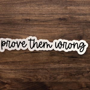 Motivationsaufkleber // Prove The Wrong Handlettering // Beste Freunde, Stoßstange, Skateboard, Auto, Wasserflasche, Wand, Laptop Vinyl Aufkleber