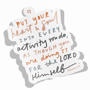 Colossians 3:23 Sticker | Bible Verse Heart & Soul Die-Cut Window, Skateboard, Car, Wall Decal, Laptop Vinyl Sticker - 3&quot;, 5&quot; or 7&quot;