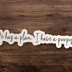 Inspirational Quote Stickers // He Has A Plan I Have A Purpose // Bible Motivational and Encouraging Decals / Waterbottle Laptop iPhone
