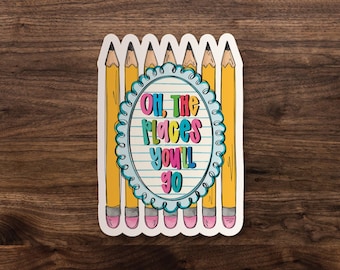 Oh, the places you'll go! Waterproof Matte Sticker for Laptop, Car, Kindle, Water Bottle, Notebook