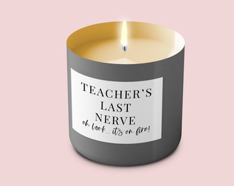 Teachers Last Nerve, Oh Look It's On Fire Large Candle Label | Teacher Candle Gift | Teacher Candle Label | CANDLE NOT INCLUDED