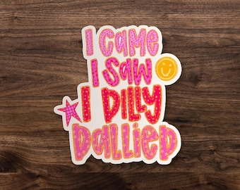 Dilly Dally Waterproof Matte Sticker for Laptop, Car, Kindle, Water Bottle, Notebook
