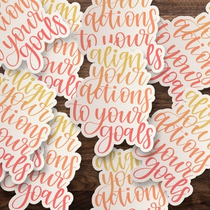 Align Your Actions To Your Goals Sticker | Bright Die-Cut Window, Skateboard, Car, Wall Decal, Laptop Vinyl Sticker - 3&quot;, 5&quot; or 7&quot;