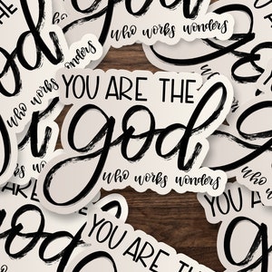 You are the GOD Who Works Wonders Sticker | Die-Cut Window, Car, Wall Decal, Laptop Vinyl Sticker - 3&quot;, 5&quot; or 7&quot;