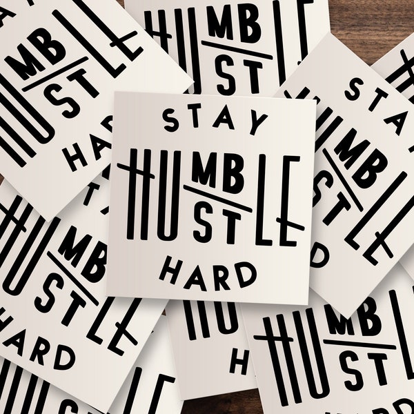 Stay Humble Hustle Hard Sticker | Girl Boss, Work Hard, Die-Cut Window, Skateboard, Car, Wall Decal, Laptop Vinyl Sticker - 3", 5" or 7"