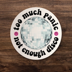 Too Much Panic, Not Enough Disco | Car, Laptop Vinyl Sticker 3&quot; 5&quot; 7&quot; or 9&quot; | Mental Health Awareness | Mental Health, Anxiety Sticker Decal