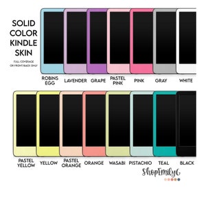 May include: A selection of solid color Kindle skin covers in various colors, including Robins Egg, Lavender, Grape, Pastel Pink, Pink, Gray, White, Pastel Yellow, Yellow, Pastel Orange, Orange, Wasabi, Pistachio, Teal, and Black.