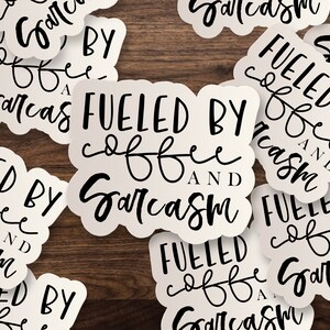Fueled by Coffee and Sarcasm | Coffee, Sarcasm, Funny 3", 5" or 7" Die-Cut Window, Skateboard, Car, Wall Decal, Laptop Vinyl