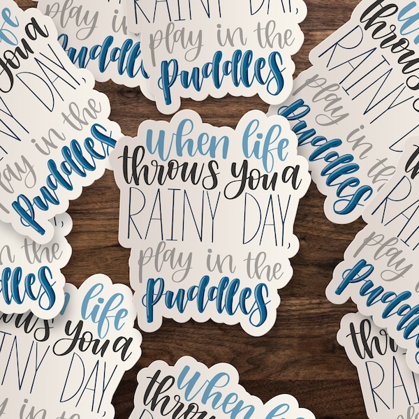 When Life Throws You a Rainy Day, Play in the Rain Sticker | Die-Cut Window, Car, Wall Decal, Laptop Vinyl Sticker - 3", 5" or 7"