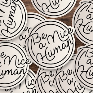 Be A Nice Human Retro Sticker | Inspirational Quote Waterbottle, Window, Car, Wall Decal, Laptop Vinyl Sticker - 3&quot;, 5&quot; or 7&quot;