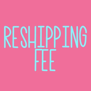 RESHIPPING FEE for International Orders