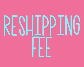 RESHIPPING FEE