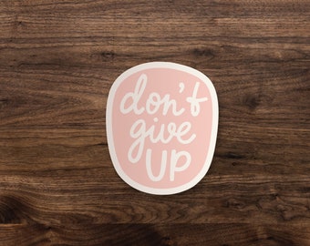 Don't Give Up Inspirational Sticker | Vinyl Decal for Laptop. Kindle, or Car