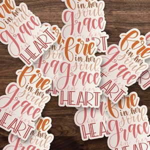 Fire In Her Soul, Grace In Her Heart // Car Window, Waterbottle, Car, Laptop Vinyl Sticker - 3&quot;, 5&quot; or 7&quot;
