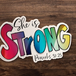 She is Strong Sticker |  Proverbs 31:25 Christian Die-Cut Window, Skateboard, Car, Wall Decal, Laptop Vinyl Sticker - 3&quot;, 5&quot; or 7&quot;