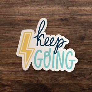 Keep Going Sticker | Window, Bumper, Skateboard, Car, Bible, Water Bottle, Wall Decal, Laptop Vinyl Sticker - 3&quot;, 5&quot; or 7&quot;