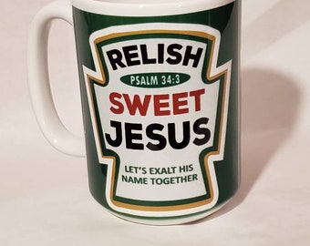 Relish sweet jesus  mug, psalm 34.3