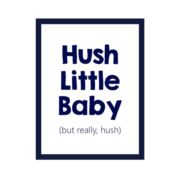 Funny Baby Nursery Wall Print / Home Decor / Hush Little Baby (but really hush) / Gallery Wall Quote / Baby Room Decoration / Shower Gift