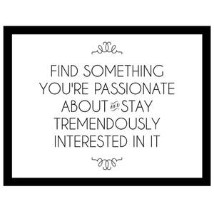 DIGITAL / Gallery Wall Home Decor Print / Life Quote / Something You&#39;re Passionate About... Stay Tremendously Interested In it / PDF 8x10