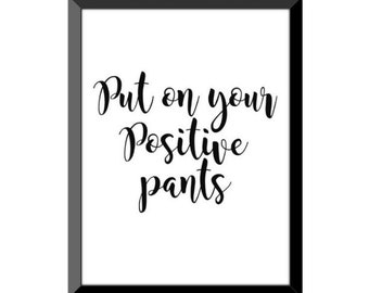 DIGITALE pdf / galerij muur woondecoratie print / Life Quote / Office Sign / Doe je positieve broek aan / 8 x 10 afdrukbare download