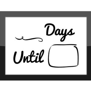 Home Decor Print / Dry Erase Sign / Days Until Countdown Printable / 8x10 PDF Download