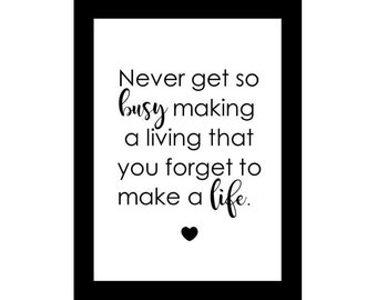 Home Decor Print / Kamerdecor bord galerij muur quote / Never get so busy... you forget to make a life / 5 x 7 en 4 x 6 digitaal afdrukbaar