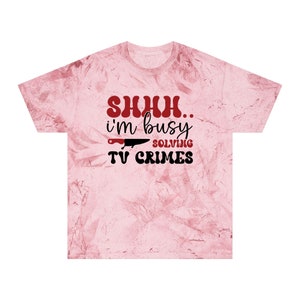 Shhh I&#39;m Busy Solving TV Crimes | Unisex Color Blast T-Shirt