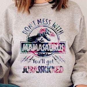 Mamasaurus Sweatshirt, Funny Mum Shirt, Mothers Day, Floral Dinosaur Sweater, Mama Dinosaur Sweater, Dont mess with Mama, Mom Birthday Gift