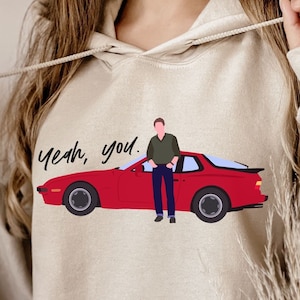 Yeah you Hoodie, Jake Ryan Sweatshirt, Movie Quote Shirt, John Hughes Shirt, 80s movie Shirt, 80s teen movies 80s movie Hoodie