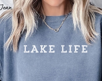 Lake Life Sweatshirt, Lake Shirt, Lake Vacation Shirt, Lake Lover Shirt, Comfort Colors Shirt, Life is better at the Lake, Lake Vibes