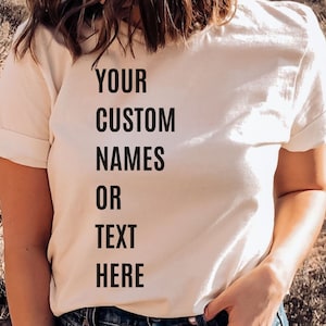 Custom Names Shirt, Personalized name shirt, name list shirt, custom gift, your text shirt, friends list shirt, family names shirt