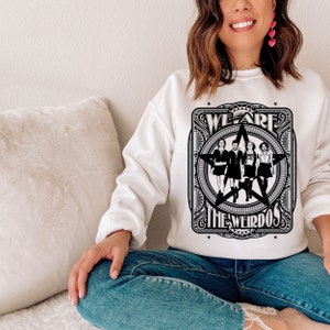The Craft Sweatshirt, We are the weirdos Mister, Witches Shirt, Teen Witch, 90s Witch movie Shirt, Neve Campbell, 90s witches, Witchcraft