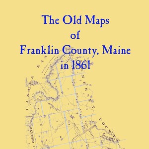 The Old Maps of Franklin County,  Maine in 18561